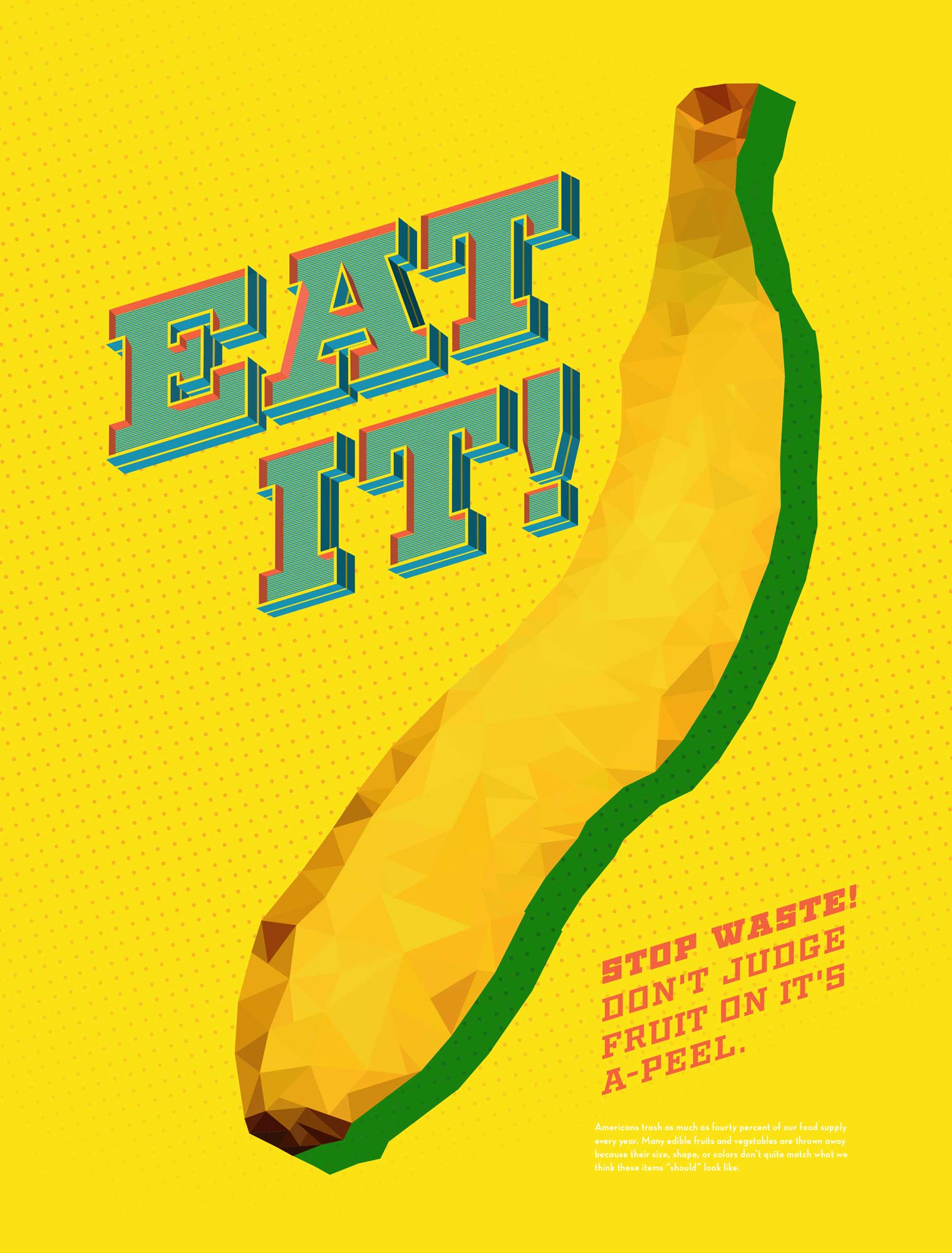 “With the famous line from the drag queen Latrice Royale as the focal point, “Eat It!” uses my humor and love for drag to bring attention to how we can help reduce food waste in our everyday lives.”